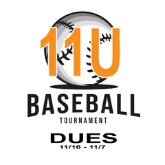 Baseball Tournament 11U Dues 11/16 - 11/17