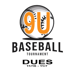 Baseball Tournament 9U Dues 11/16 - 11/7